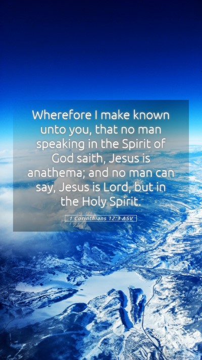 Picture 05 - 1 Corinthians 12:3 ASV Mobile Phone Wallpaper - Wherefore I make known unto you, that no man - Mobile Bible Verse Wallpaper