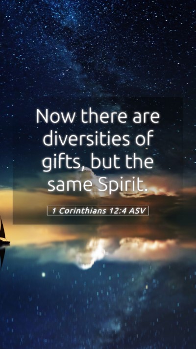 Picture 05 - 1 Corinthians 12:4 ASV Mobile Phone Wallpaper - Now there are diversities of gifts, but the same - Mobile Bible Verse Wallpaper
