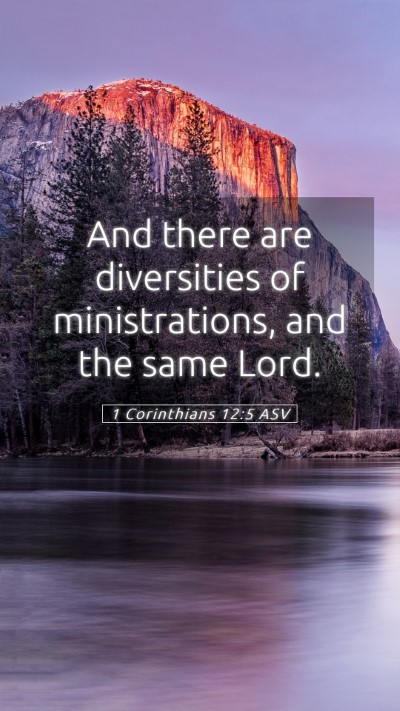 Picture 05 - 1 Corinthians 12:5 ASV Mobile Phone Wallpaper - And there are diversities of ministrations, and - Mobile Bible Verse Wallpaper