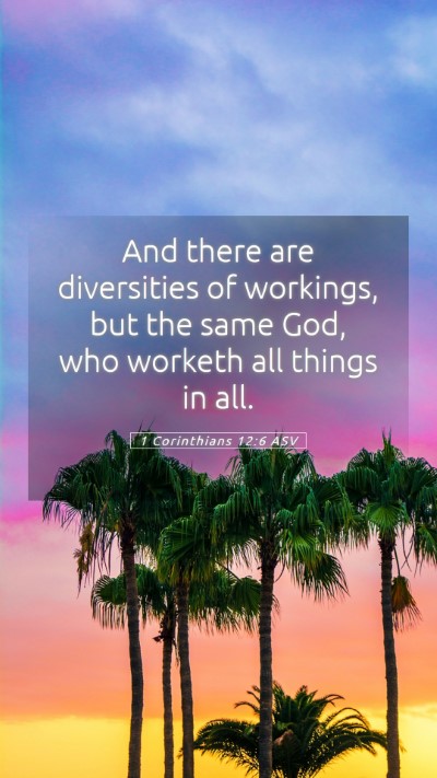 Picture 05 - 1 Corinthians 12:6 ASV Mobile Phone Wallpaper - And there are diversities of workings, but the - Mobile Bible Verse Wallpaper