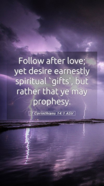 Picture 05 - 1 Corinthians 14:1 ASV Mobile Phone Wallpaper - Follow after love; yet desire earnestly spiritual - Mobile Bible Verse Wallpaper
