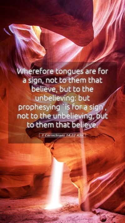 Picture 05 - 1 Corinthians 14:22 ASV Mobile Phone Wallpaper - Wherefore tongues are for a sign, not to them - Mobile Bible Verse Wallpaper