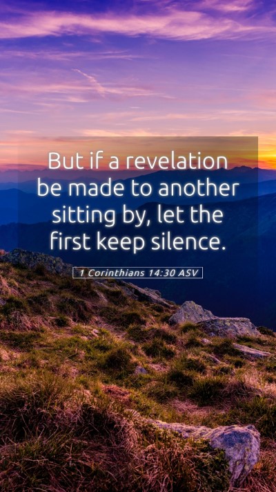 Picture 05 - 1 Corinthians 14:30 ASV Mobile Phone Wallpaper - But if a revelation be made to another sitting - Mobile Bible Verse Wallpaper
