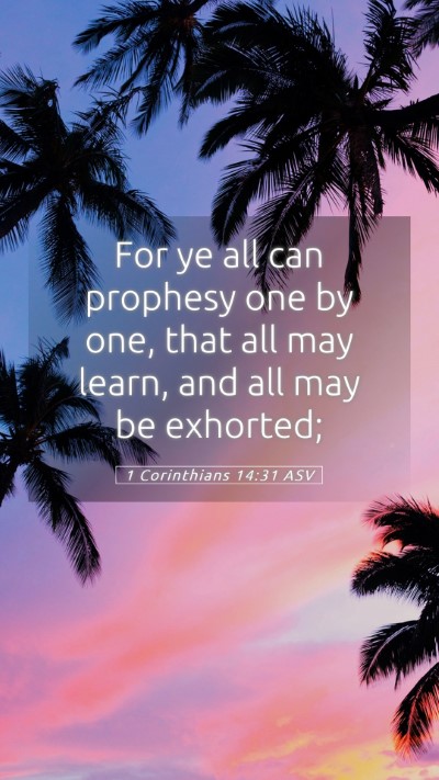 Picture 05 - 1 Corinthians 14:31 ASV Mobile Phone Wallpaper - For ye all can prophesy one by one, that all may - Mobile Bible Verse Wallpaper