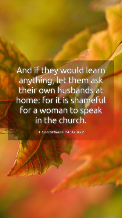 Picture 05 - 1 Corinthians 14:35 ASV Mobile Phone Wallpaper - And if they would learn anything, let them ask - Mobile Bible Verse Wallpaper