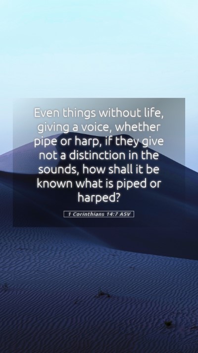 Picture 05 - 1 Corinthians 14:7 ASV Mobile Phone Wallpaper - Even things without life, giving a voice, whether - Mobile Bible Verse Wallpaper