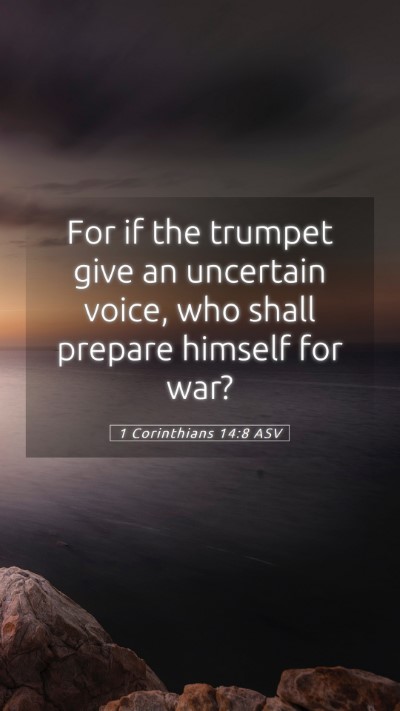 Picture 05 - 1 Corinthians 14:8 ASV Mobile Phone Wallpaper - For if the trumpet give an uncertain voice, who - Mobile Bible Verse Wallpaper
