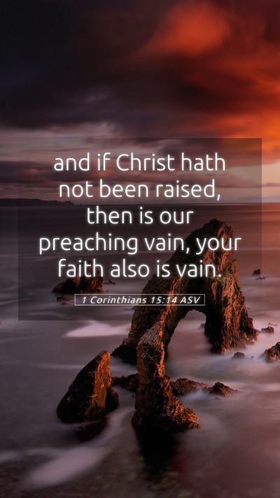 Picture 05 - 1 Corinthians 15:14 ASV Mobile Phone Wallpaper - and if Christ hath not been raised, then is our - Mobile Bible Verse Wallpaper