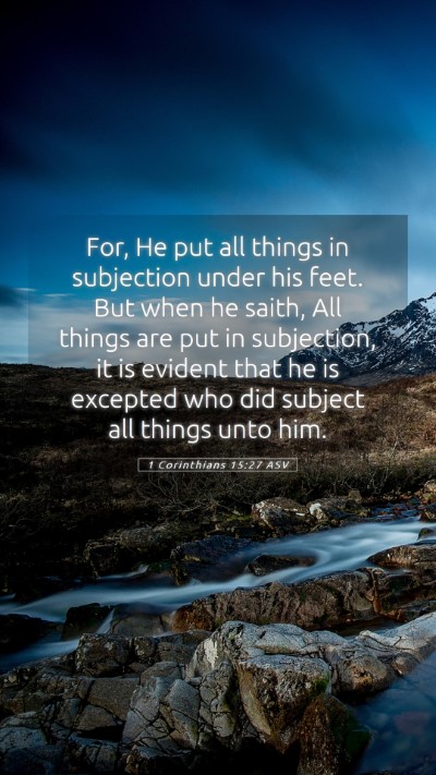 Picture 05 - 1 Corinthians 15:27 ASV Mobile Phone Wallpaper - For, He put all things in subjection under his - Mobile Bible Verse Wallpaper