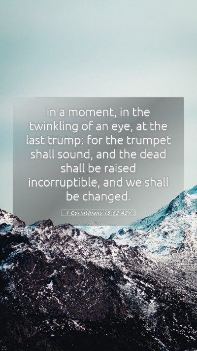 Picture 05 - 1 Corinthians 15:52 ASV Mobile Phone Wallpaper - in a moment, in the twinkling of an eye, at the - Mobile Bible Verse Wallpaper