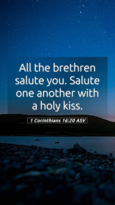 Picture 05 - 1 Corinthians 16:20 ASV Mobile Phone Wallpaper - All the brethren salute you. Salute one another - Mobile Bible Verse Wallpaper