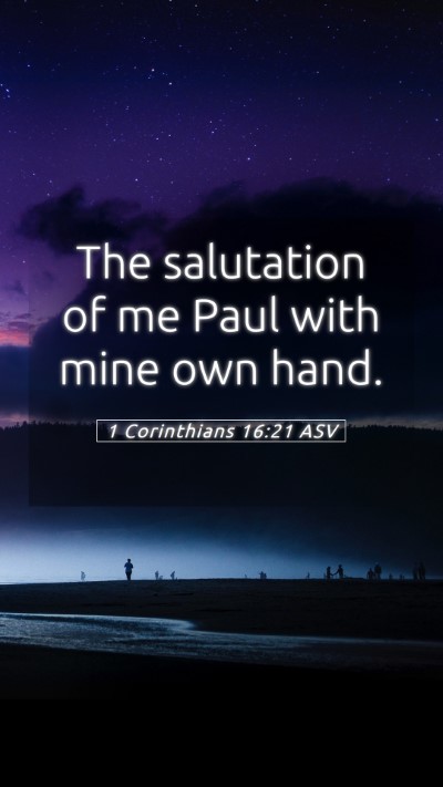 Picture 05 - 1 Corinthians 16:21 ASV Mobile Phone Wallpaper - The salutation of me Paul with mine own - Mobile Bible Verse Wallpaper