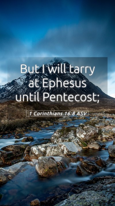 Picture 05 - 1 Corinthians 16:8 ASV Mobile Phone Wallpaper - But I will tarry at Ephesus until - Mobile Bible Verse Wallpaper
