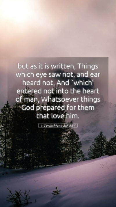 Picture 05 - 1 Corinthians 2:9 ASV Mobile Phone Wallpaper - but as it is written, Things which eye saw not, - Mobile Bible Verse Wallpaper