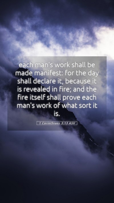 Picture 05 - 1 Corinthians 3:13 ASV Mobile Phone Wallpaper - each man's work shall be made manifest: for the - Mobile Bible Verse Wallpaper
