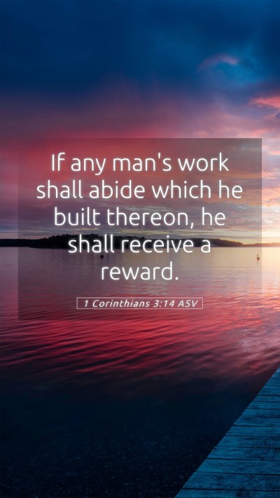 Picture 05 - 1 Corinthians 3:14 ASV Mobile Phone Wallpaper - If any man's work shall abide which he built - Mobile Bible Verse Wallpaper