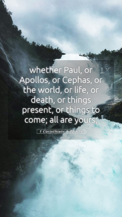 Picture 05 - 1 Corinthians 3:22 ASV Mobile Phone Wallpaper - whether Paul, or Apollos, or Cephas, or the - Mobile Bible Verse Wallpaper
