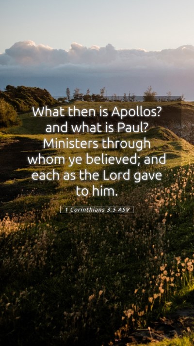 Picture 05 - 1 Corinthians 3:5 ASV Mobile Phone Wallpaper - What then is Apollos? and what is Paul? Ministers - Mobile Bible Verse Wallpaper