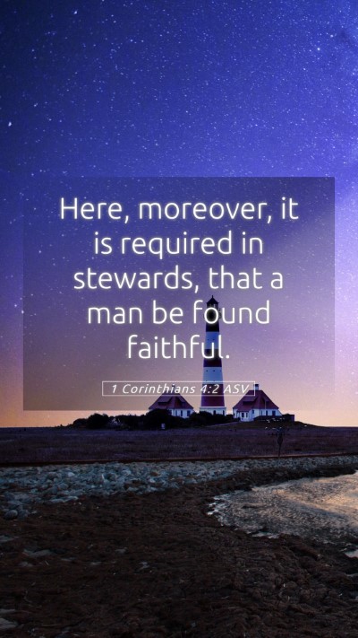 Picture 05 - 1 Corinthians 4:2 ASV Mobile Phone Wallpaper - Here, moreover, it is required in stewards, that - Mobile Bible Verse Wallpaper