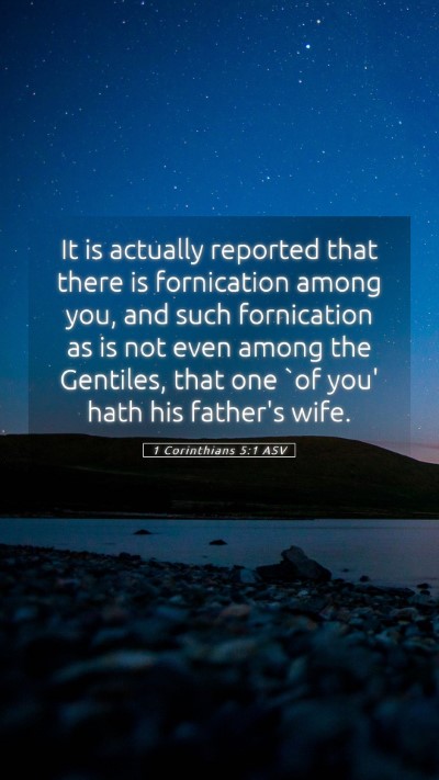 Picture 05 - 1 Corinthians 5:1 ASV Mobile Phone Wallpaper - It is actually reported that there is fornication - Mobile Bible Verse Wallpaper