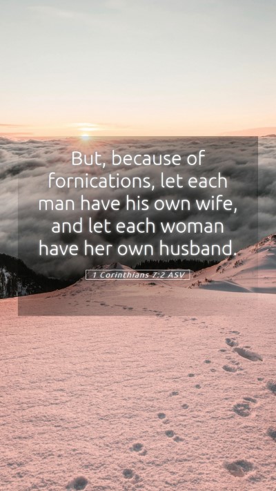 Picture 05 - 1 Corinthians 7:2 ASV Mobile Phone Wallpaper - But, because of fornications, let each man have - Mobile Bible Verse Wallpaper