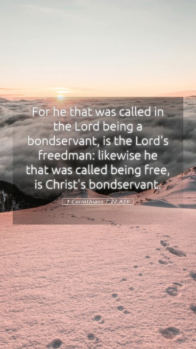 Picture 05 - 1 Corinthians 7:22 ASV Mobile Phone Wallpaper - For he that was called in the Lord being a - Mobile Bible Verse Wallpaper