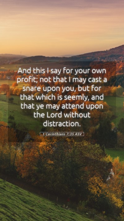 Picture 05 - 1 Corinthians 7:35 ASV Mobile Phone Wallpaper - And this I say for your own profit; not that I - Mobile Bible Verse Wallpaper