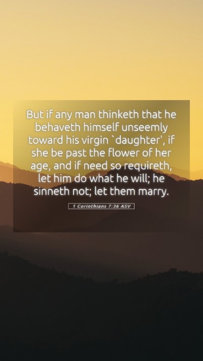 Picture 05 - 1 Corinthians 7:36 ASV Mobile Phone Wallpaper - But if any man thinketh that he behaveth himself - Mobile Bible Verse Wallpaper