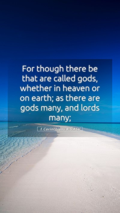 Picture 05 - 1 Corinthians 8:5 ASV Mobile Phone Wallpaper - For though there be that are called gods, whether - Mobile Bible Verse Wallpaper