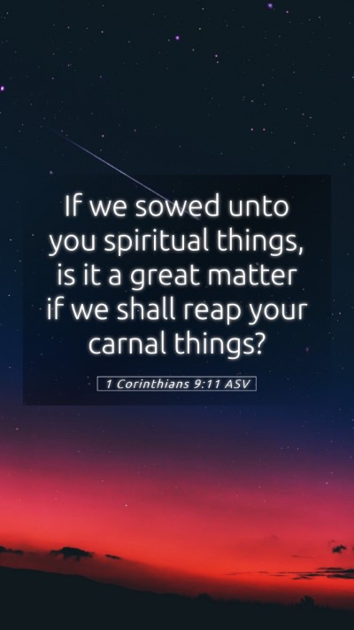 Picture 05 - 1 Corinthians 9:11 ASV Mobile Phone Wallpaper - If we sowed unto you spiritual things, is it a - Mobile Bible Verse Wallpaper