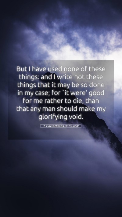 Picture 05 - 1 Corinthians 9:15 ASV Mobile Phone Wallpaper - But I have used none of these things: and I write - Mobile Bible Verse Wallpaper