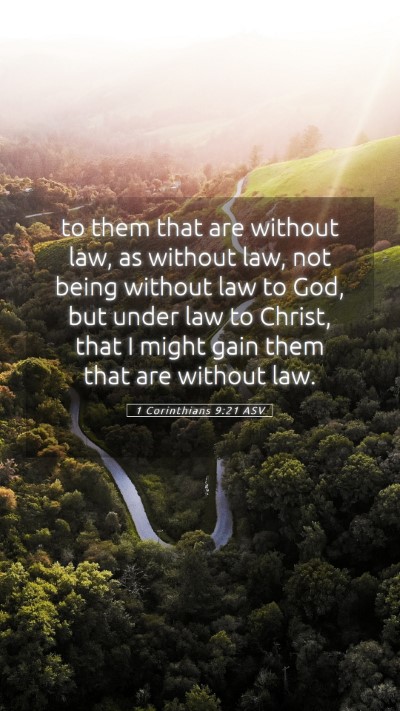 Picture 05 - 1 Corinthians 9:21 ASV Mobile Phone Wallpaper - to them that are without law, as without law, not - Mobile Bible Verse Wallpaper