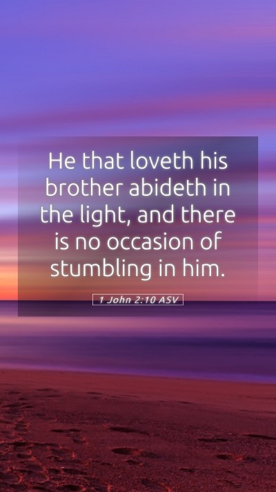 Picture 05 - 1 John 2:10 ASV Mobile Phone Wallpaper - He that loveth his brother abideth in the light, - Mobile Bible Verse Wallpaper