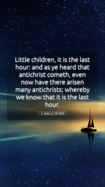 Picture 05 - 1 John 2:18 ASV Mobile Phone Wallpaper - Little children, it is the last hour: and as ye - Mobile Bible Verse Wallpaper