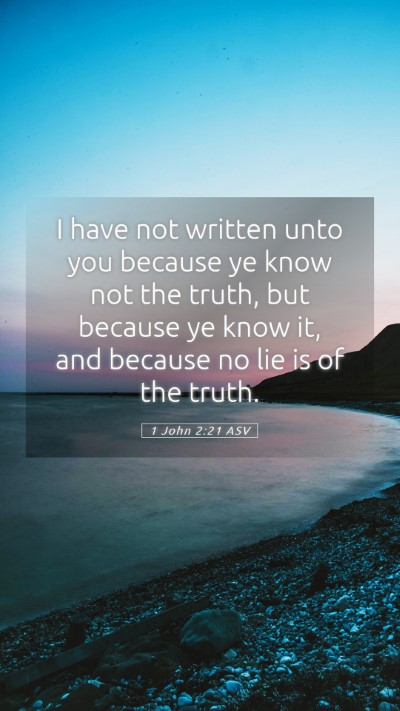 Picture 05 - 1 John 2:21 ASV Mobile Phone Wallpaper - I have not written unto you because ye know not - Mobile Bible Verse Wallpaper