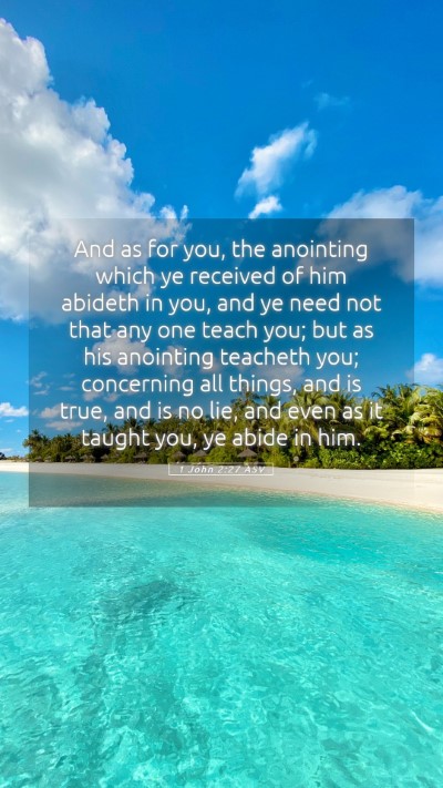 Picture 05 - 1 John 2:27 ASV Mobile Phone Wallpaper - And as for you, the anointing which ye received - Mobile Bible Verse Wallpaper