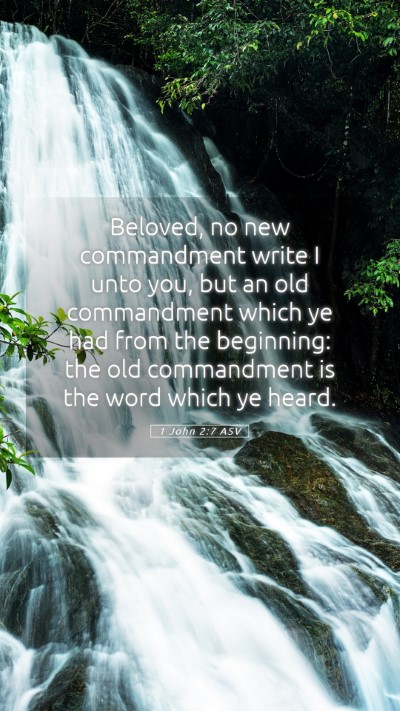 Picture 05 - 1 John 2:7 ASV Mobile Phone Wallpaper - Beloved, no new commandment write I unto you, but - Mobile Bible Verse Wallpaper