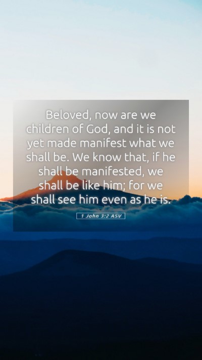 Picture 05 - 1 John 3:2 ASV Mobile Phone Wallpaper - Beloved, now are we children of God, and it is - Mobile Bible Verse Wallpaper
