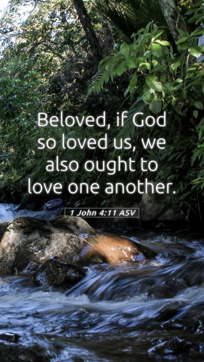 Picture 05 - 1 John 4:11 ASV Mobile Phone Wallpaper - Beloved, if God so loved us, we also ought to - Mobile Bible Verse Wallpaper