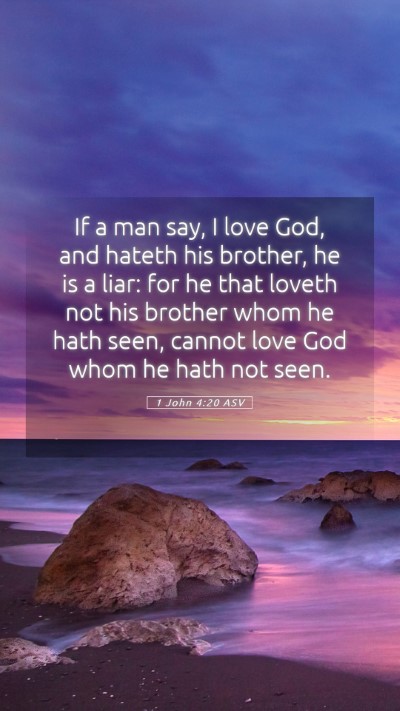 Picture 05 - 1 John 4:20 ASV Mobile Phone Wallpaper - If a man say, I love God, and hateth his brother, - Mobile Bible Verse Wallpaper
