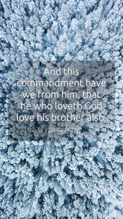 Picture 05 - 1 John 4:21 ASV Mobile Phone Wallpaper - And this commandment have we from him, that he - Mobile Bible Verse Wallpaper