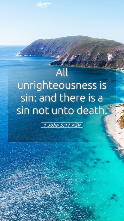 Picture 05 - 1 John 5:17 ASV Mobile Phone Wallpaper - All unrighteousness is sin: and there is a sin - Mobile Bible Verse Wallpaper