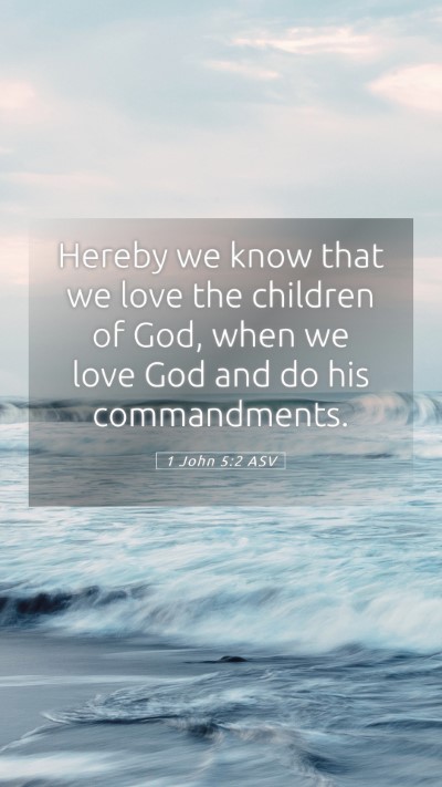 Picture 05 - 1 John 5:2 ASV Mobile Phone Wallpaper - Hereby we know that we love the children of God, - Mobile Bible Verse Wallpaper