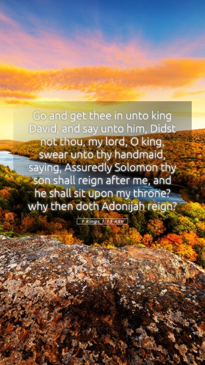 Picture 05 - 1 Kings 1:13 ASV Mobile Phone Wallpaper - Go and get thee in unto king David, and say unto - Mobile Bible Verse Wallpaper