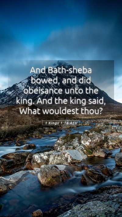 Picture 05 - 1 Kings 1:16 ASV Mobile Phone Wallpaper - And Bath-sheba bowed, and did obeisance unto the - Mobile Bible Verse Wallpaper