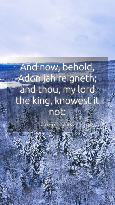 Picture 05 - 1 Kings 1:18 ASV Mobile Phone Wallpaper - And now, behold, Adonijah reigneth; and thou, my - Mobile Bible Verse Wallpaper