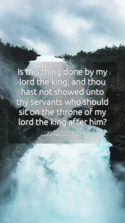 Picture 05 - 1 Kings 1:27 ASV Mobile Phone Wallpaper - Is this thing done by my lord the king, and thou - Mobile Bible Verse Wallpaper