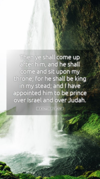 Picture 05 - 1 Kings 1:35 ASV Mobile Phone Wallpaper - Then ye shall come up after him, and he shall - Mobile Bible Verse Wallpaper