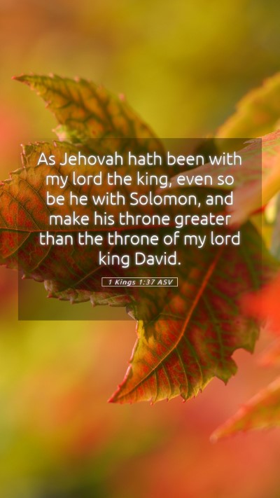 Picture 05 - 1 Kings 1:37 ASV Mobile Phone Wallpaper - As Jehovah hath been with my lord the king, even - Mobile Bible Verse Wallpaper