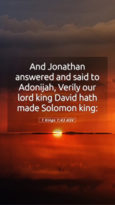 Picture 05 - 1 Kings 1:43 ASV Mobile Phone Wallpaper - And Jonathan answered and said to Adonijah, - Mobile Bible Verse Wallpaper